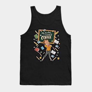 My teacher is powered by coffee Tank Top